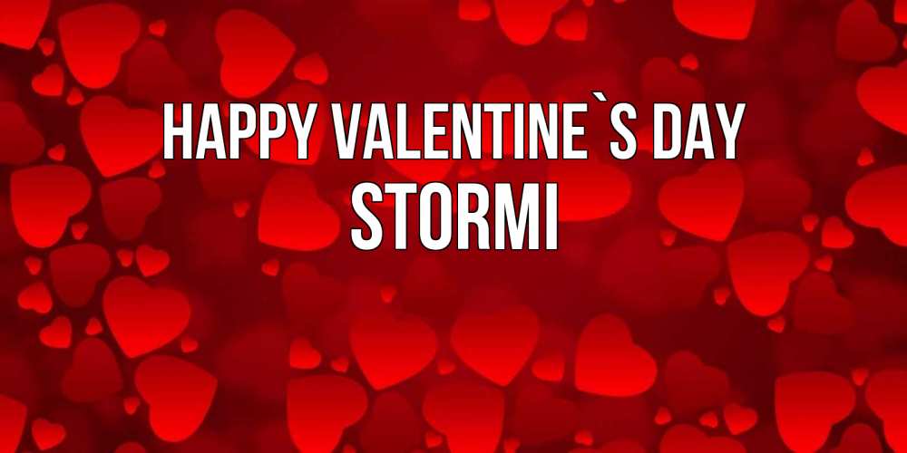 Greetings card с именем, Stormi Happy Valentine`s Day новые бесплатные открытки на 14 февраля, день всех влюбленных Greetings with text for free download 